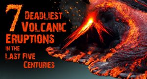 Deadliest Volcanic Eruptions